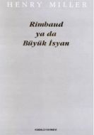 Rimbaud ya da Büyük İsyan                                                                                                                                                                                                                                      