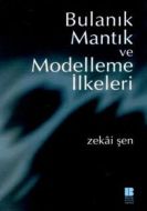 Bulanık Mantık ve Modelleme İlkeleri                                                                                                                                                                                                                           