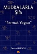 Mudralarla Şifa-Parmak Yogası                                                                                                                                                                                                                                  