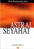 Yeni Başlayanlar İçin Astral Seyahat                                                                                                                                                                                                                           