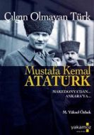 Çılgın Olmayan Türk  Mustafa Kemal Atatürk                                                                                                                                                                                                                     