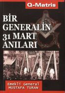 Bir Generalin 31 Mart Anıları                                                                                                                                                                                                                                  