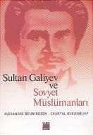 Sultan Galiyev ve Sovyet Müslümanları                                                                                                                                                                                                                          