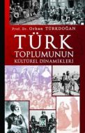 Türk Toplumunun Kültürel Dinamikleri                                                                                                                                                                                                                           