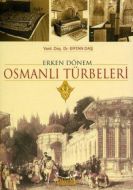 Erken Dönem Osmanlı Türbeleri                                                                                                                                                                                                                                  