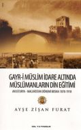 Gayr-i Müslim İdare Altında Müslümanların Din Eğit                                                                                                                                                                                                             