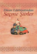 Divan Edebiyatından Seçme Şiirler                                                                                                                                                                                                                              