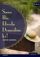 Sana Hiç Elveda Demedim ki!                                                                                                                                                                                                                                    