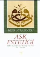 Aşk Estetiği İslam Sanatlarının Estetiği Üzerine B                                                                                                                                                                                                             