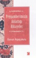 Peygamberimizin Anlattığı Hikayeler                                                                                                                                                                                                                            