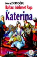 Baltacı Mehmet Paşa ve Katerina 1. Cilt                                                                                                                                                                                                                        