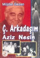 Ç. Arkadaşım Aziz Nesin                                                                                                                                                                                                                                        