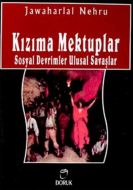 Kızıma Mektuplar Sosyal Devrimler Ulusal Savaşlar                                                                                                                                                                                                              