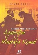 Ağabeyim Mustafa Kemal                                                                                                                                                                                                                                         