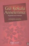 Gül Kokulu Annelerimiz                                                                                                                                                                                                                                         