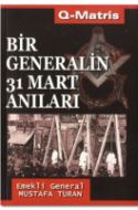 Bir Generalin 31 Mart Anıları                                                                                                                                                                                                                                  