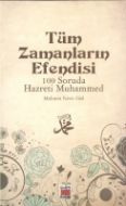 Tüm Zamanların Efendisi 100 Soruda Hazreti Muhamme                                                                                                                                                                                                             