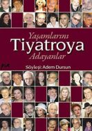 Yaşamlarını Tiyatroya Adayanlar                                                                                                                                                                                                                                