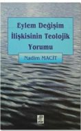 Eylem Değişim İlişkisinin Teolojik Yorumu                                                                                                                                                                                                                      