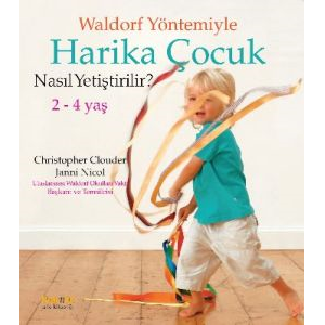 Waldorf Yöntemiyle Harika Çocuk Nasıl Yetiştirilir                                                                                                                                                                                                             