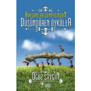 Hayvanlar Dünyasından Düşündüren Öyküler                                                                                                                                                                                                                       