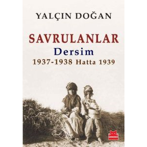 Savrulanlar Dersim 1937-38 Hatta 1939                                                                                                                                                                                                                          