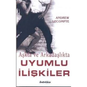 Aşkta ve Arkadaşlıkta Uyumlu ilişkiler                                                                                                                                                                                                                         