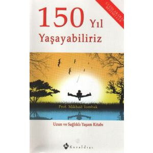 150 Yıl Yaşayabiliriz                                                                                                                                                                                                                                          