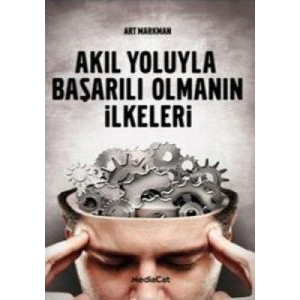 Akıl Yoluyla Başarılı Olmanın İlkeleri                                                                                                                                                                                                                         