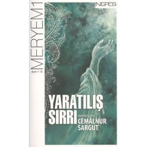 Yaratılış Sırrı Meryem Suresi (1-15. Ayet)                                                                                                                                                                                                                     