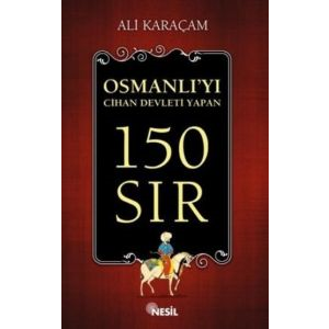 Osmanlı’yı Cihan Devleti Yapan 150 Sıs                                                                                                                                                                                                                         