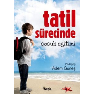 Tatil Sürecinde Çocuk Eğitimi                                                                                                                                                                                                                                  