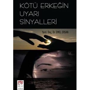 Kötü Erkeğin Uyarı Sinyalleri                                                                                                                                                                                                                                  