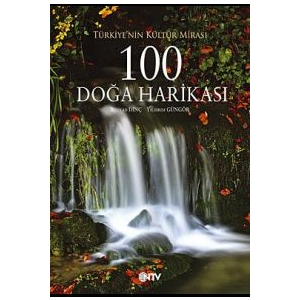 Türkiye’nin Kültür Mirası 100 Doğa Harikası                                                                                                                                                                                                                    