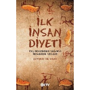 İlk İnsan Diyeti - Taş Devrinden Sağlıklı Beslenme                                                                                                                                                                                                             