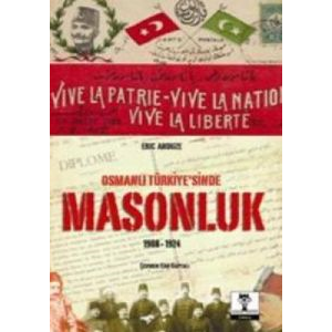 Osmanlı Türkiye’sinde Masonluk 1908-1924                                                                                                                                                                                                                       