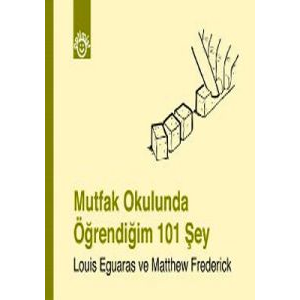 Mutfak Okulunda Öğrendiğim 101 Şey                                                                                                                                                                                                                             