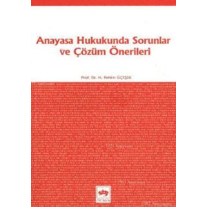 Anayasa Hukukunda Sorunlar ve Çözüm Önerileri                                                                                                                                                                                                                  