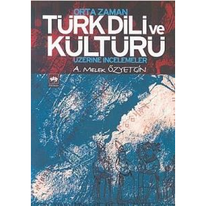 Orta Zaman Türk Dili ve Kültürü Üzerine İncelemele                                                                                                                                                                                                             