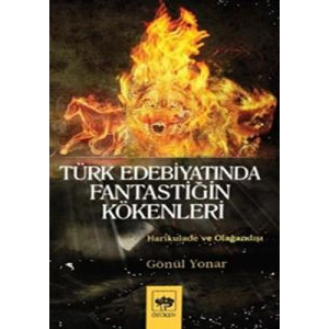 Türk Edebiyatında Fantastiğin Kökenleri                                                                                                                                                                                                                        