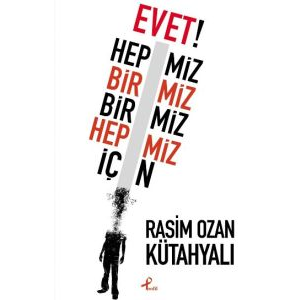 Evet! Hepimiz Birimiz Birimiz Hepimiz İçin                                                                                                                                                                                                                     