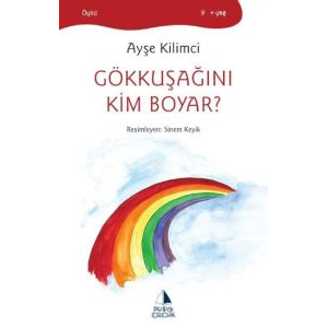 Gökkuşağını Kim Boyar?                                                                                                                                                                                                                                         