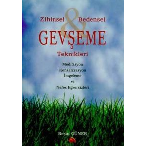 Zihinsel ve Bedensel Gevşeme Teknikleri                                                                                                                                                                                                                        