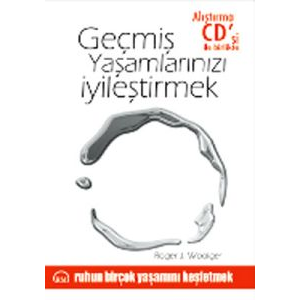 Geçmiş Yaşamlarınızı İyileştirmek                                                                                                                                                                                                                              