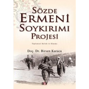 Sözde Ermeni Soykırımı Projesi Toplumsal Bellek ve                                                                                                                                                                                                             