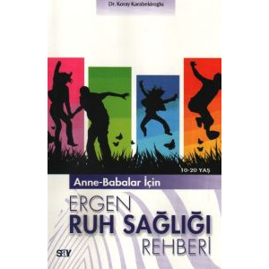 Anne-Babalar İçin Ergen Ruh Sağlığı Rehberi                                                                                                                                                                                                                    