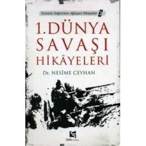 1. Dünya Savaşı Hikayeleri Osmanlı Dağılırken Ağla                                                                                                                                                                                                             