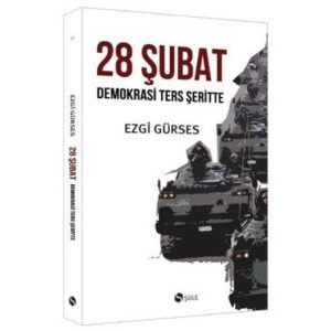 28 Şubat - Demokrasi Ters Şeritte                                                                                                                                                                                                                              