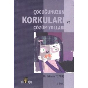 Çocuğunuzun Korkuları ve Çözüm Yolları                                                                                                                                                                                                                         