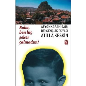 Baba, Ben Hiç Şeker Çalmadım!  Afyonkarahisar: Bir                                                                                                                                                                                                             